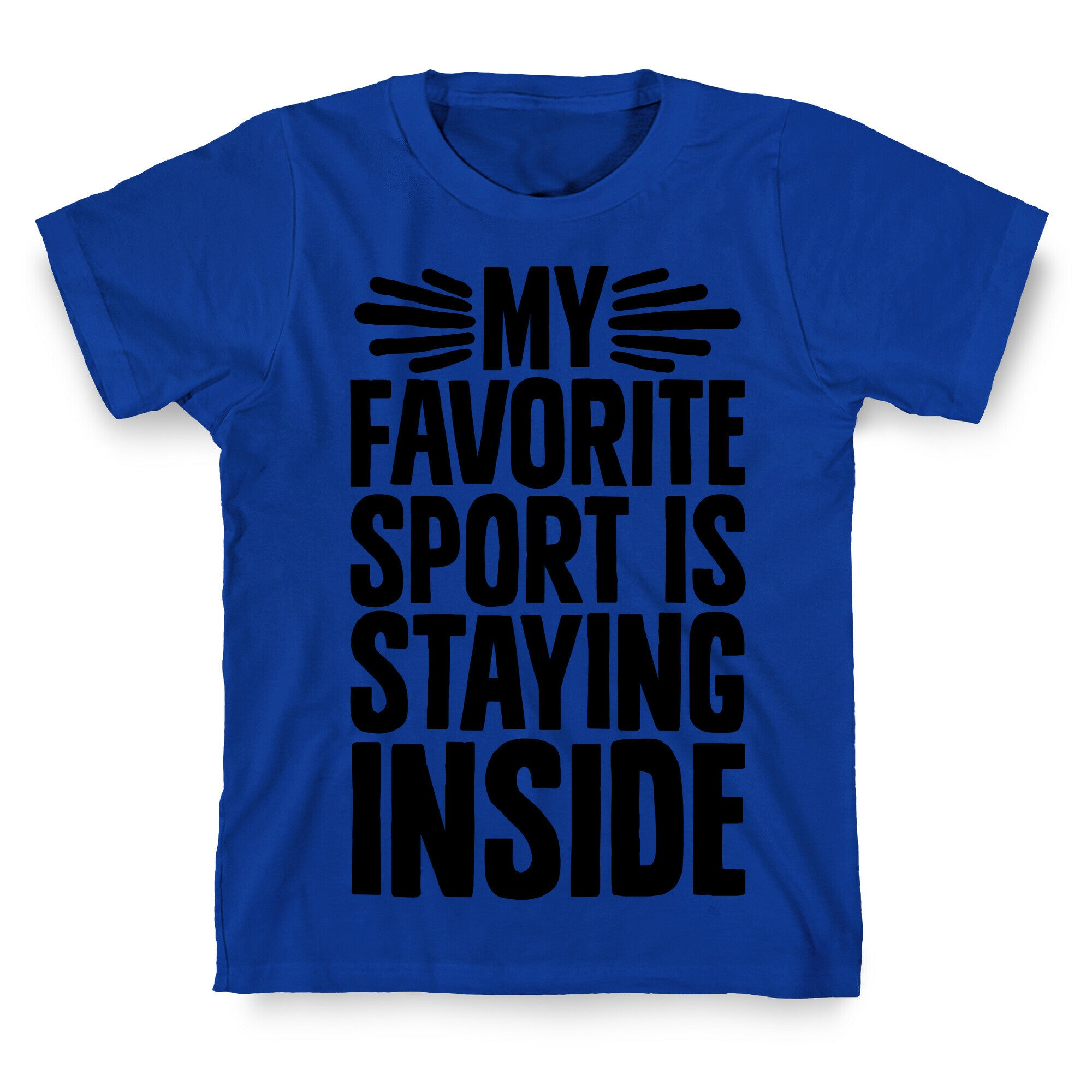 My Favorite Sport Is Staying Inside T-Shirt